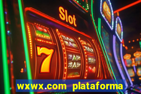 wxwx.com plataforma de jogos